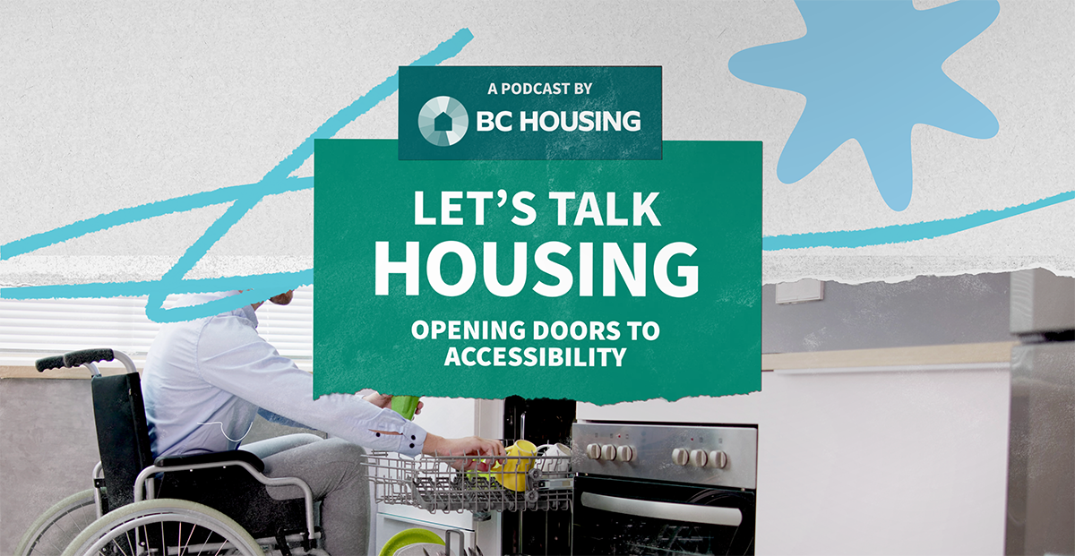 BC Housing's podcast Let's Talk Housing: Opening Doors to Accessibility, featuring a person in a wheelchair loading dishes into a dishwasher in a modern kitchen.
